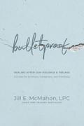 Bulletproof--Healing After Gun Violence & Trauma