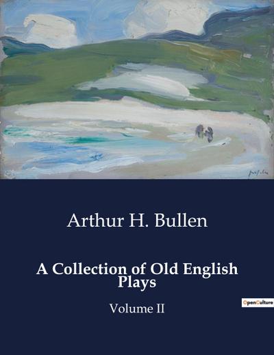 A Collection of Old English Plays