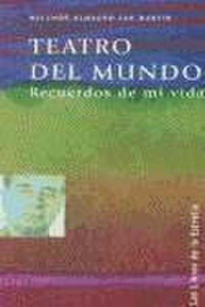 Almagro San Martín, M: Teatro del mundo, recuerdos de mi vid