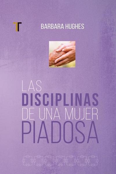 Las Disciplinas de Una Mujer Piadosa