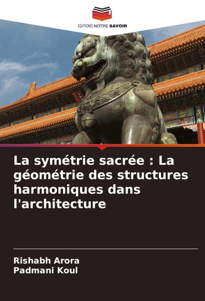 La symétrie sacrée : La géométrie des structures harmoniques dans l’architecture