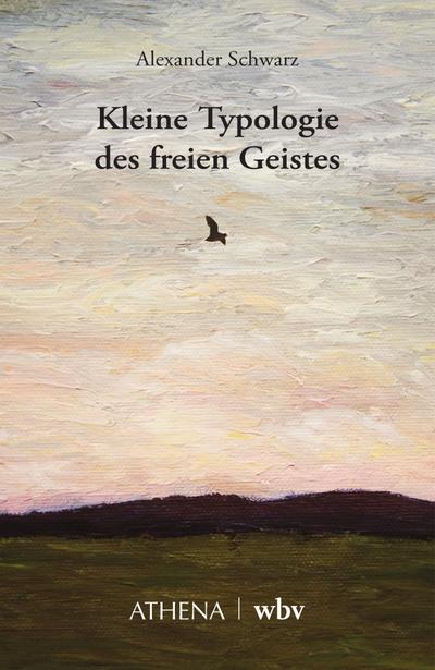 Kleine Typologie des freien Geistes