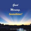 Good Morning, Sonshine!
