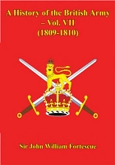 History Of The British Army - Vol. VII - (1809-1810)