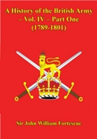 History Of The British Army - Vol. IV - Part One (1789-1801)