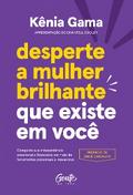 Desperte a mulher brilhante que existe em você