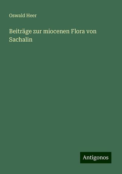 Heer, O: Beiträge zur miocenen Flora von Sachalin