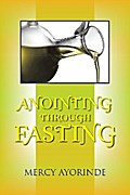 Anointing Through Fasting