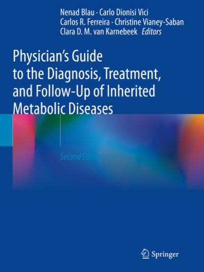 Physician’s Guide to the Diagnosis, Treatment, and Follow-Up of Inherited Metabolic Diseases