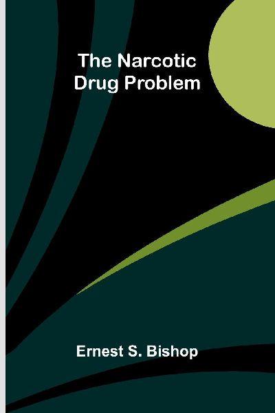 The narcotic drug problem
