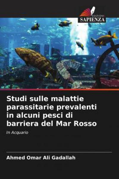 Studi sulle malattie parassitarie prevalenti in alcuni pesci di barriera del Mar Rosso