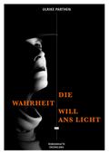 Die Wahrheit will ans Licht
