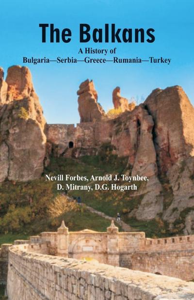 The Balkans A History Of Bulgaria-Serbia-Greece-Rumania-Turkey