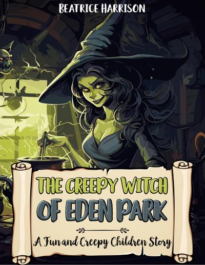 The Creepy Witch of Eden Park: A Fun and Creepy Children Story