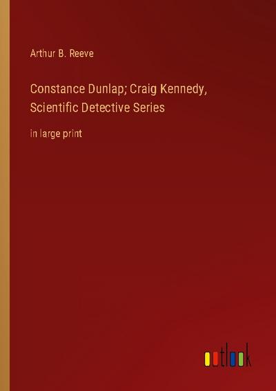 Constance Dunlap; Craig Kennedy, Scientific Detective Series