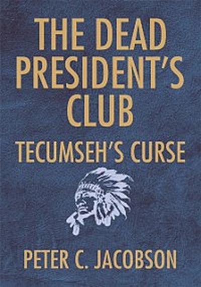 Dead President’s Club: Tecumseh’s Curse