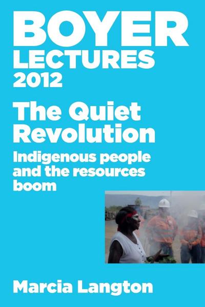 BOYER LECTURES 2012 QUIET REVOLUTION