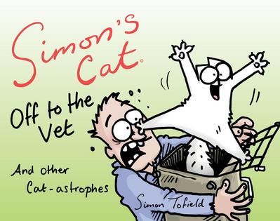 Simon’s Cat Off to the Vet . . . and Other Cat-Astrophes
