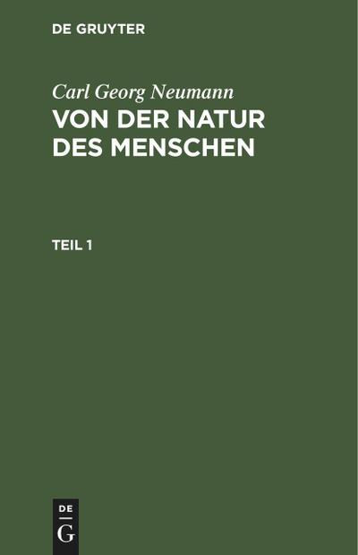 Carl Georg Neumann: Von der Natur des Menschen. Teil 1