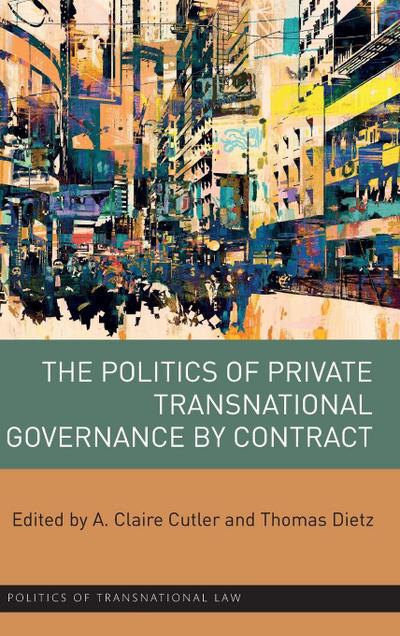 The Politics of Private Transnational Governance by Contract