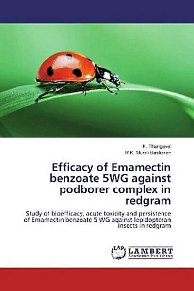 Efficacy of Emamectin benzoate 5WG against podborer complex in redgram