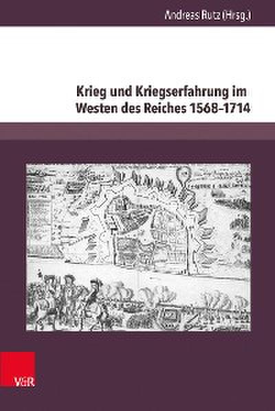 Krieg und Kriegserfahrung im Westen des Reiches 1568–1714