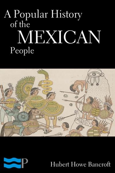 A Popular History of the Mexican People