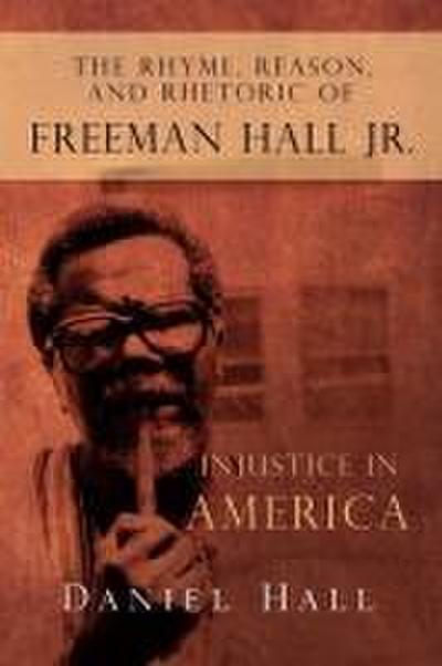 The Rhyme, Reason, and Rhetoric of Freeman Hall Jr.