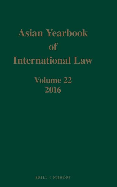 Asian Yearbook of International Law, Volume 22 (2016)