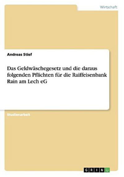 Das Geldwäschegesetz und die daraus folgenden Pflichten für die Raiffeisenbank Rain am Lech eG