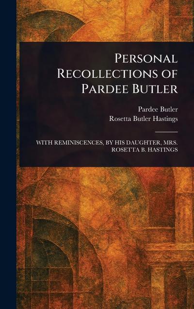 Personal Recollections of Pardee Butler