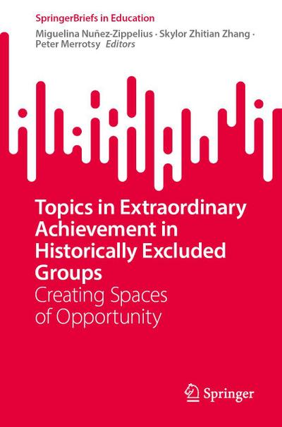 Topics in Extraordinary Achievement in Historically Excluded Groups