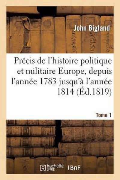 Précis de l’Histoire Politique Et Militaire de l’Europe T1