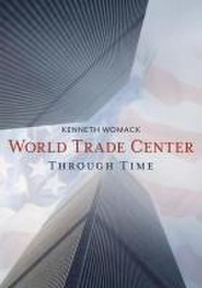 World Trade Center Through Time