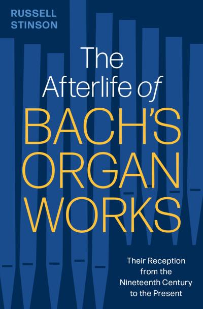 The Afterlife of Bach’s Organ Works