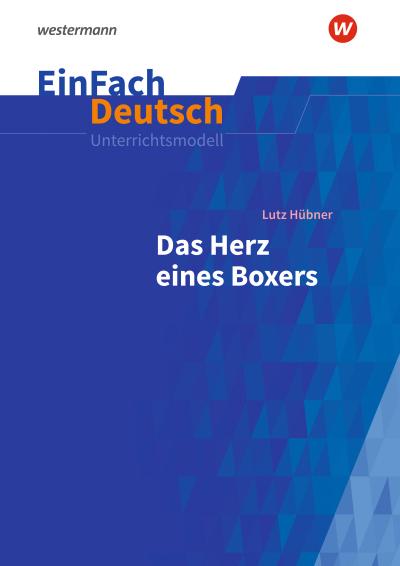 Das Herz eines Boxers. EinFach Deutsch Unterrichtsmodelle