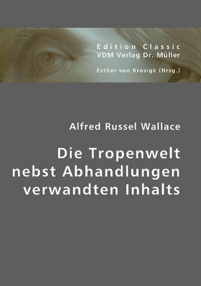 Die Tropenwelt nebst Abhandlungen verwandten Inhalts