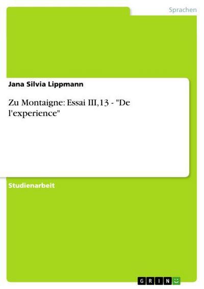 Zu Montaigne: Essai III,13 - "De l’experience"