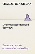 De economische toestand der vrouw Een studie over de economische verhouding tusschen mannen en vrouwen als een factor in de sociale evolutie