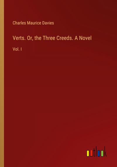 Verts. Or, the Three Creeds. A Novel
