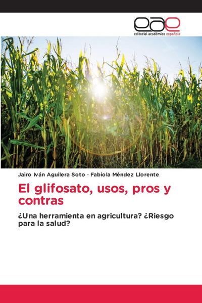 El glifosato, usos, pros y contras