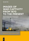 Images of War Captivity from 1870 to the Present