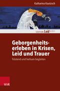 Geborgenheitserleben in Krisen, Leid und Trauer
