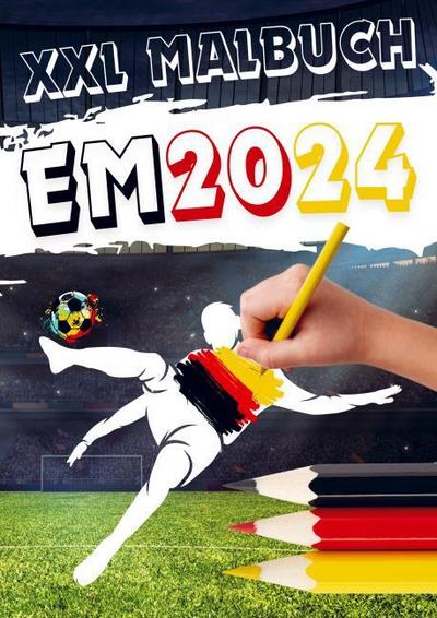XXL Malbuch zur Fußball EM 2024: Kinder Malbuch Fußball Europameisterschaft 2024 in Deutschland - Das Fußball Geschenk für kleine Fußballfans