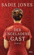 Der ungeladene Gast: Roman