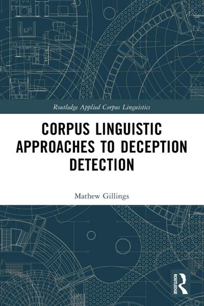 Corpus Linguistic Approaches to Deception Detection