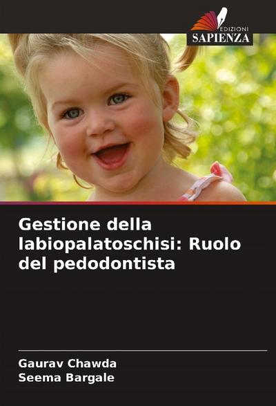 Gestione della labiopalatoschisi: Ruolo del pedodontista