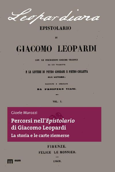 Percorsi nell’epistolario di Giacomo Leopardi. La storia e le carte riemerse