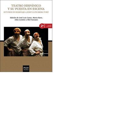Teatro hispánico y su puesta en escena : estudios en homenaje a Josep Lluís Sirera Turó