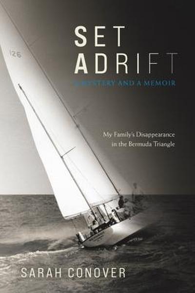 Set Adrift: A Mystery and a Memoir - My Family’s Disappearance in the Bermuda Triangle